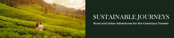 Sustainable Journeys: Crafting Unique Rural and Urban Adventures for the Conscious Traveler